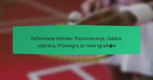Defensivne tehnike: Pozicioniranje, Odabir udaraca, Protivigra za nove igrače