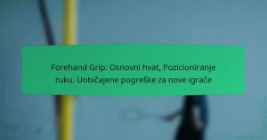 Forehand Grip: Osnovni hvat, Pozicioniranje ruku, Uobičajene pogreške za nove igrače