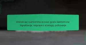 Interakcija s partnerima za nove igrače badmintona: Signalizacija, rasprave o strategiji, poštovanje