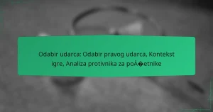 Odabir udarca: Odabir pravog udarca, Kontekst igre, Analiza protivnika za početnike