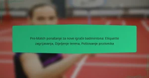 Pre-Match ponašanje za nove igrače badmintona: Etiquette zagrijavanja, Dijeljenje terena, Poštovanje protivnika