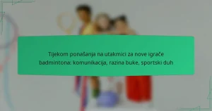 Tijekom ponašanja na utakmici za nove igrače badmintona: komunikacija, razina buke, sportski duh