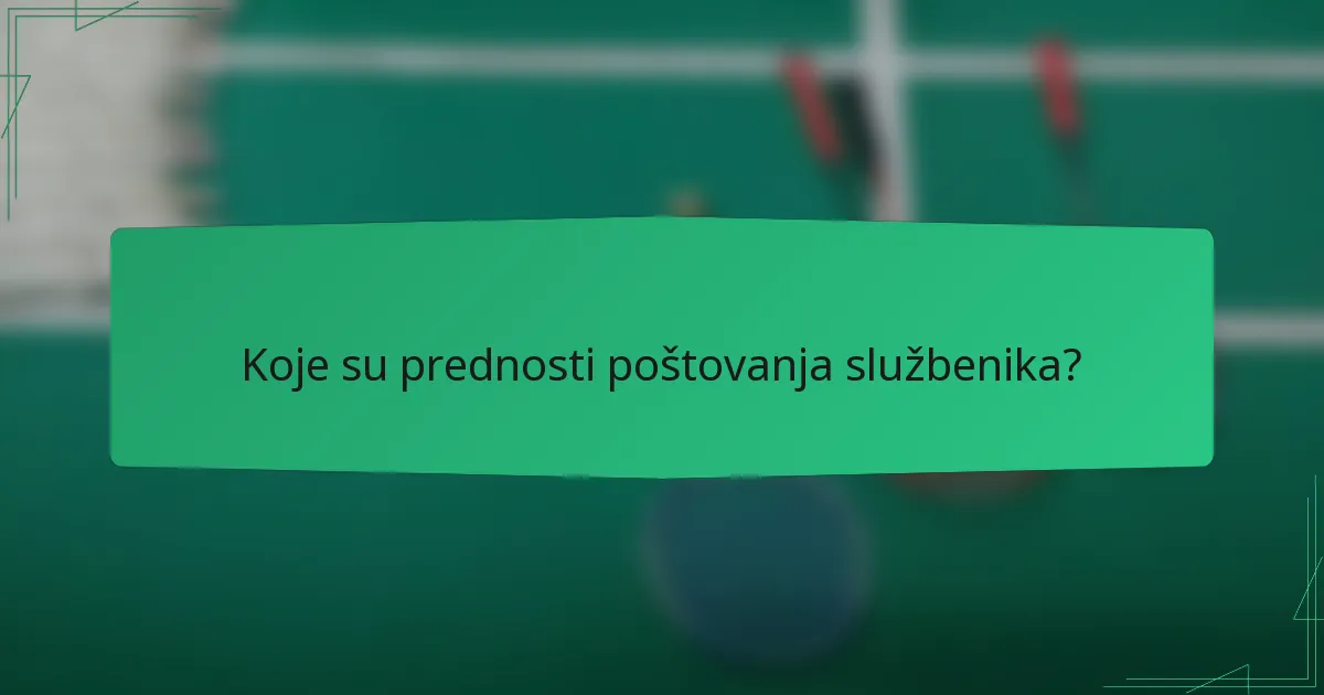 Koje su prednosti poštovanja službenika?