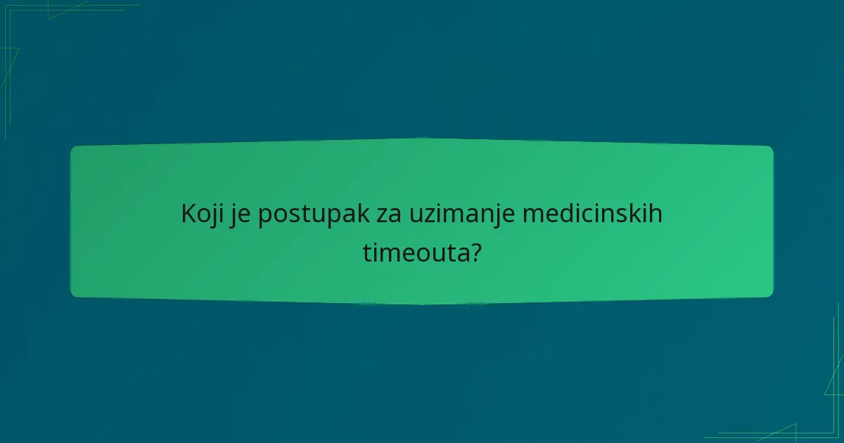 Koji je postupak za uzimanje medicinskih timeouta?