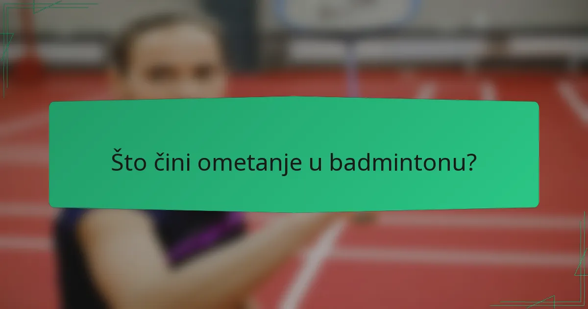Što čini ometanje u badmintonu?