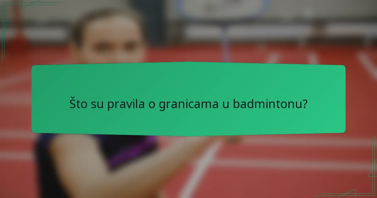 Što su pravila o granicama u badmintonu?